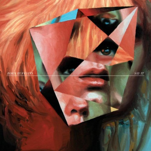 Say It by Born Ruffians