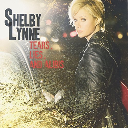 Tears, Lies, And Alibis by Shelby Lynne