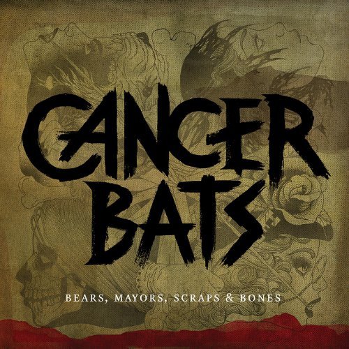 Bears, Mayors, Scraps & Bones by Cancer Bats