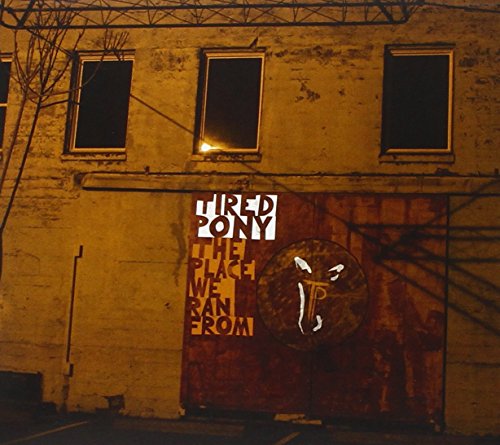 The Place We Ran From by Tired Pony