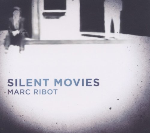 Silent Movies by Marc Ribot