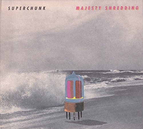 Majesty Shredding by Superchunk