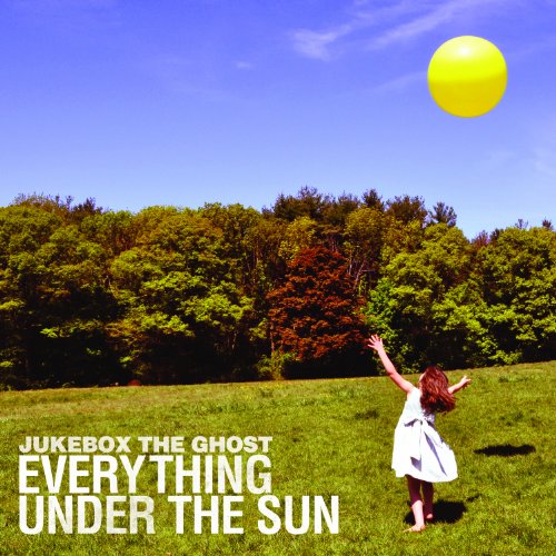Everything Under the Sun by Jukebox the Ghost