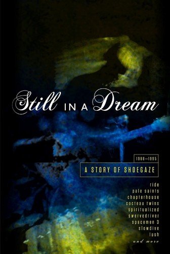 Still in a Dream: A Story of Shoegaze by Various Artists