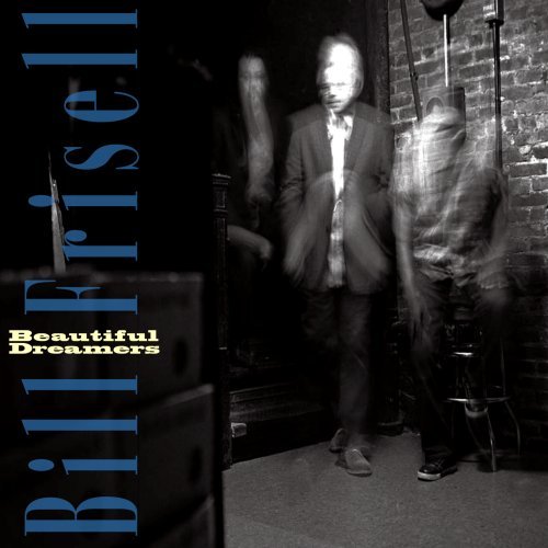 Beautiful Dreamers by Bill Frisell