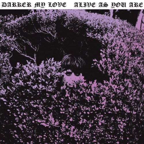 Alive As You Are by Darker My Love
