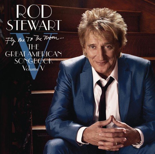 Fly Me to the Moon: The Great American Songbook, Vol. 5 by Rod Stewart Album Cover