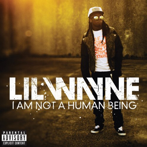 I Am Not a Human Being by Lil Wayne