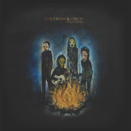 Play It Strange by The Fresh & Onlys