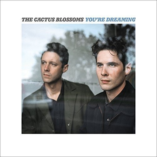 You're Dreaming by The Cactus Blossoms