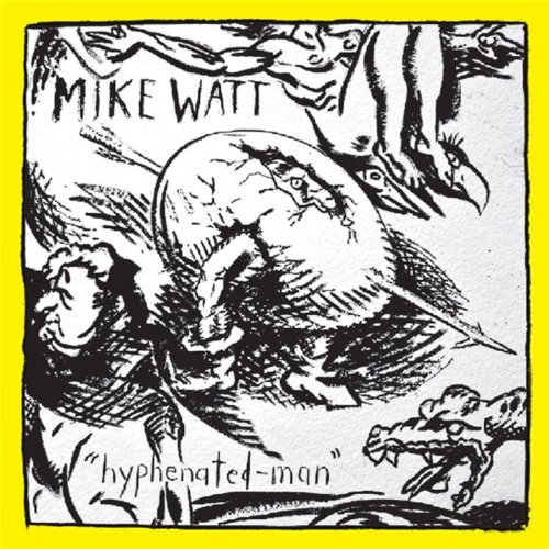 Hyphenated-Man by Mike Watt