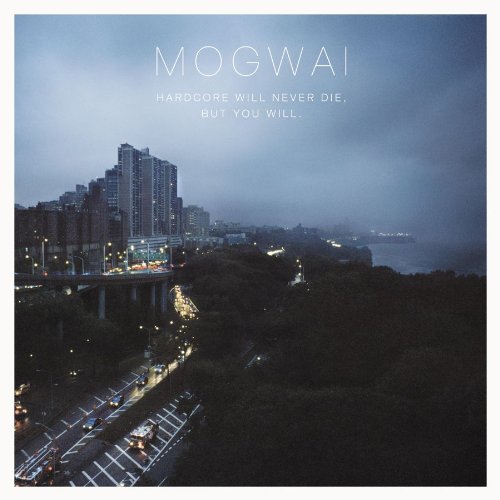 Hardcore Will Never Die, But You Will by Mogwai