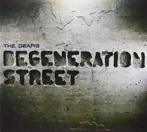 Degeneration Street by The Dears
