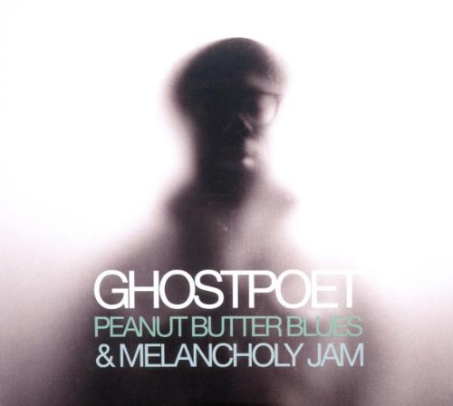 Peanut Butter Blues and Melancholy Jam by Ghostpoet