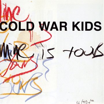 Mine Is Yours by Cold War Kids