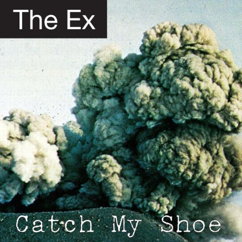 Catch My Shoe by The Ex