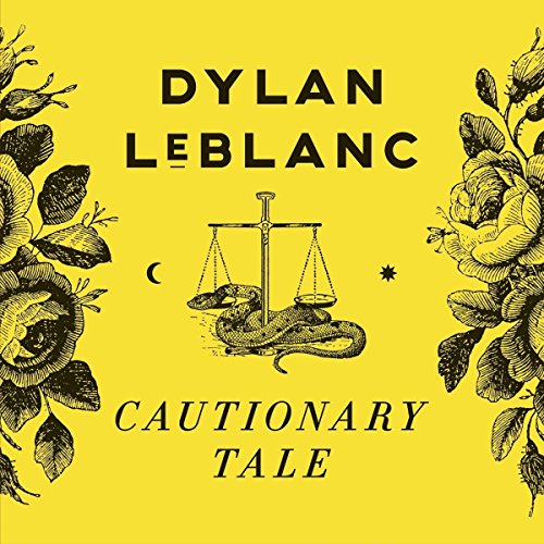 Cautionary Tale by Dylan LeBlanc