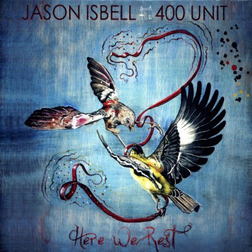 Here We Rest by Jason Isbell And The 400 Unit