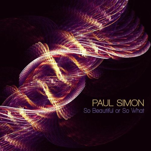 So Beautiful or So What by Paul Simon