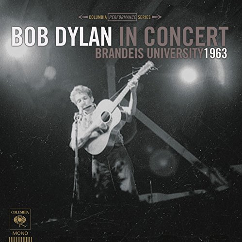 Bob Dylan in Concert: Brandeis University 1963 by Bob Dylan