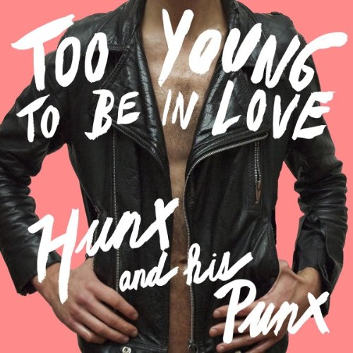 Too Young to Be in Love by Hunx & His Punx