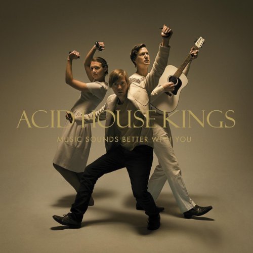 Music Sounds Better With You by Acid House Kings