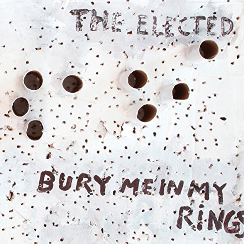 Bury Me in My Rings by The Elected