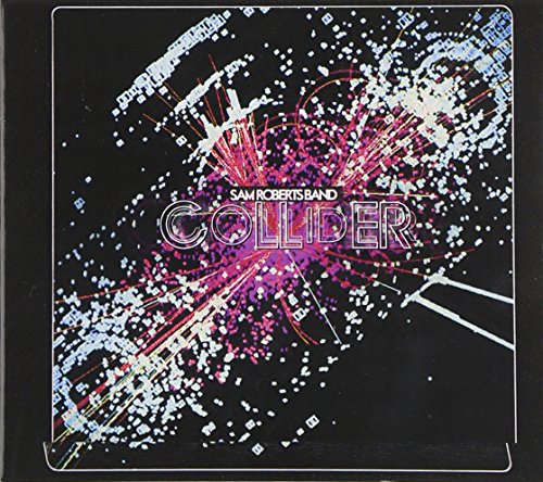 Collider by Sam Roberts Band