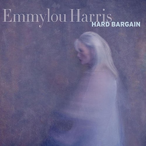 Hard Bargain by Emmylou Harris