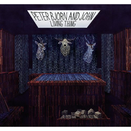 Living Thing by Peter Bjorn and John