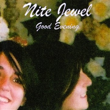 Good Evening by Nite Jewel
