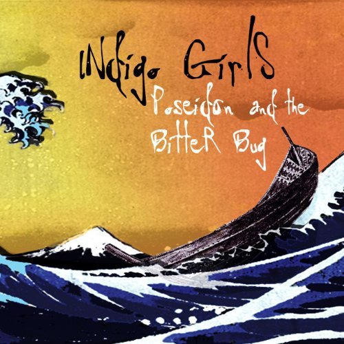 Poseidon And The Bitter Bug by Indigo Girls
