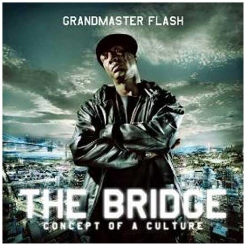 The Bridge: Concept of a Culture by Grandmaster Flash