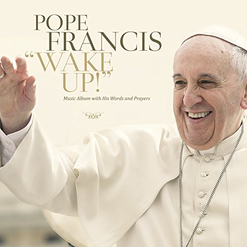 Wake Up! by Pope Francis I
