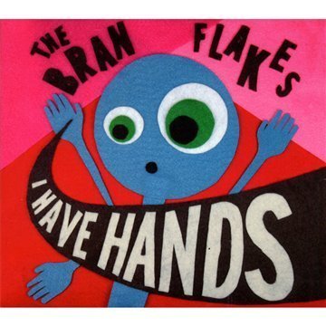 I Have Hands by The Bran Flakes