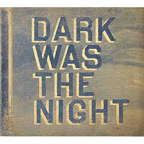 Dark Was The Night by Various Artists