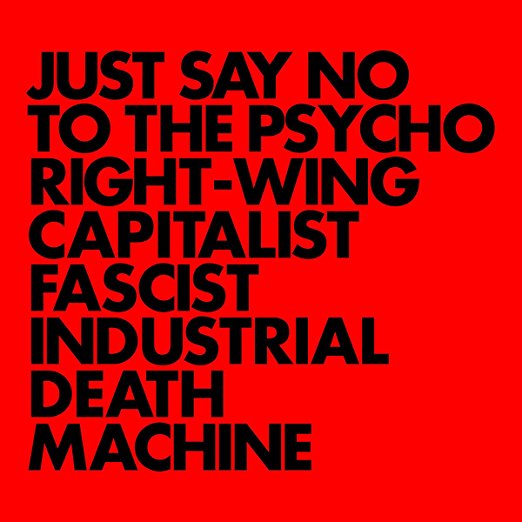 Just Say No to the Psycho Right-Wing Capitalist Fascist Industrial Death Machine by Gnod Album Cover