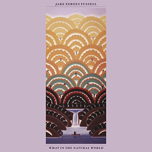 What in the Natural World by Jake Xerxes Fussell