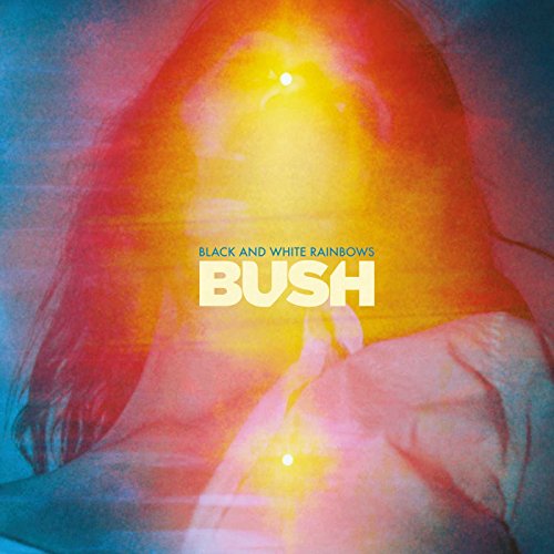 Black and White Rainbows by Bush
