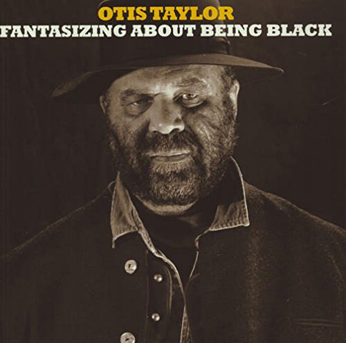 Fantasizing About Being Black by Otis Taylor