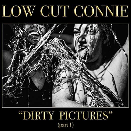 Dirty Pictures, Pt. 1 by Low Cut Connie Album Cover