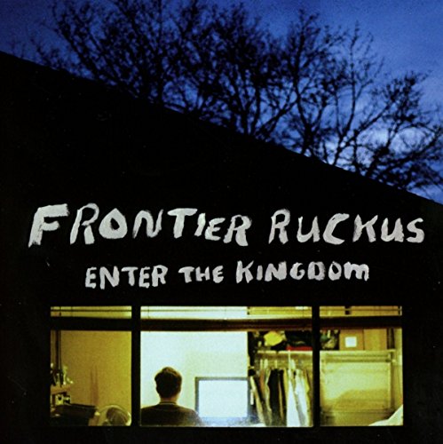 Enter the Kingdom by Frontier Ruckus