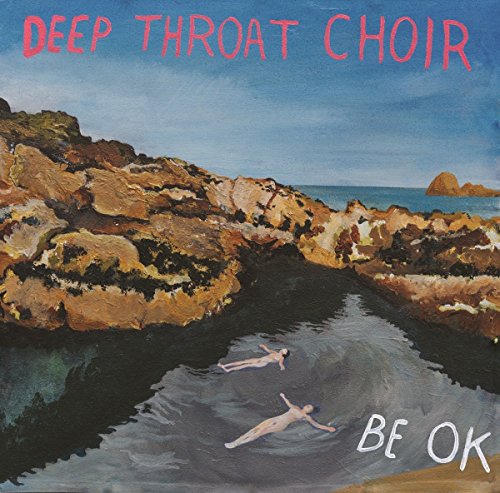 Be OK by Deep Throat Choir Album Cover