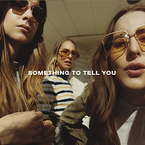 Something To Tell You by HAIM