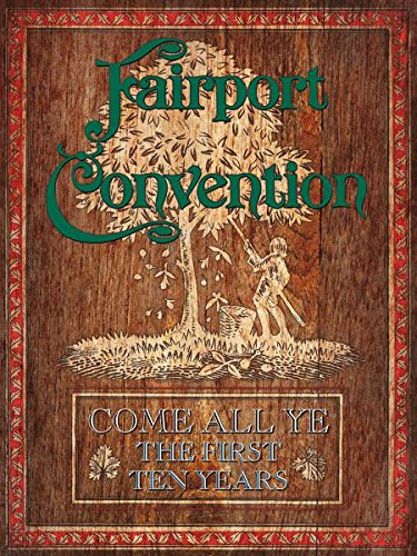 Come All Ye: The First Ten Years [Box Set] by Fairport Convention Album Cover