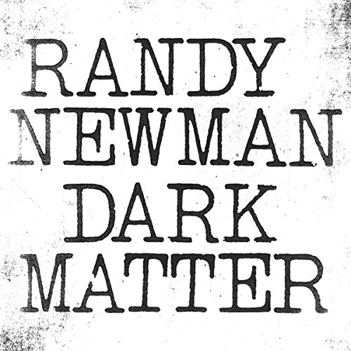 Dark Matter by Randy Newman