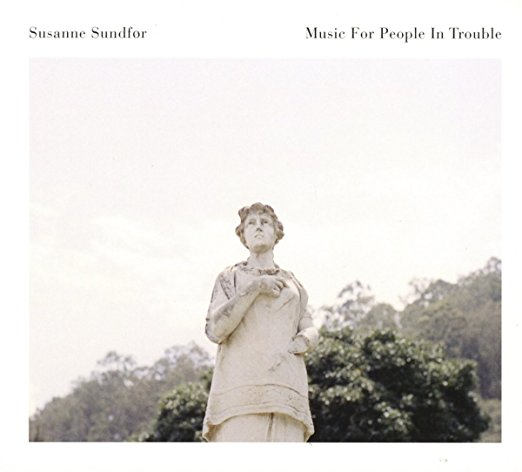 Music for People in Trouble by Susanne Sundfor
