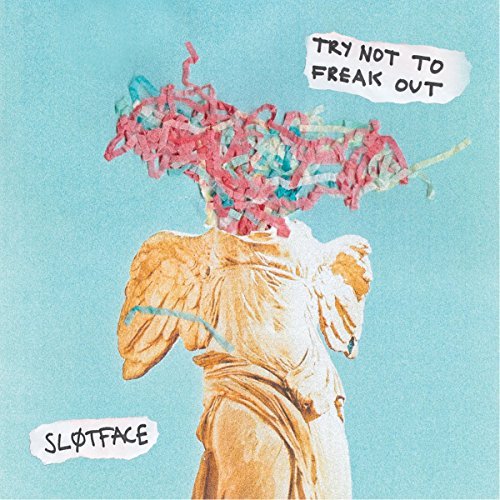 Try Not To Freak Out by Slotface