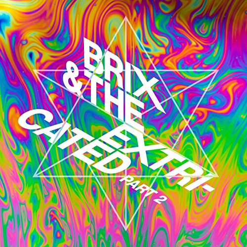 Part 2 by Brix & the Extricated