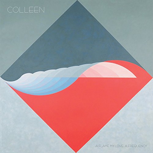 A  Flame My Love, a Frequency by Colleen